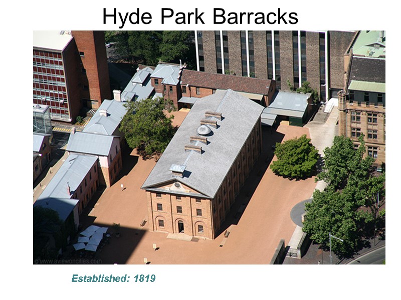 Hyde Park Barracks  Established: 1819